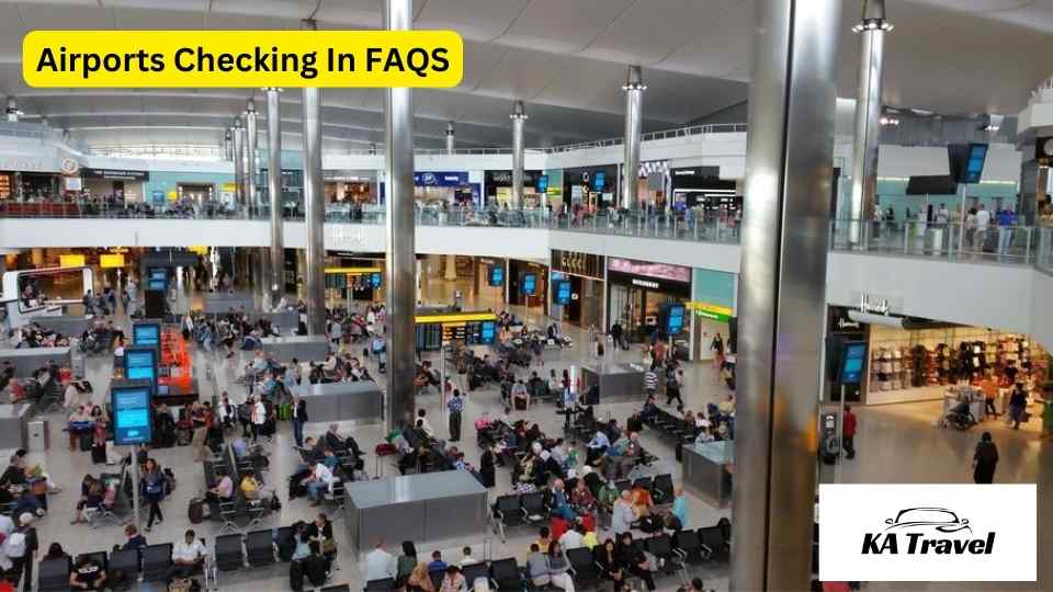Uk Airports Checking In Faqs Ka Travel Airport Transfers